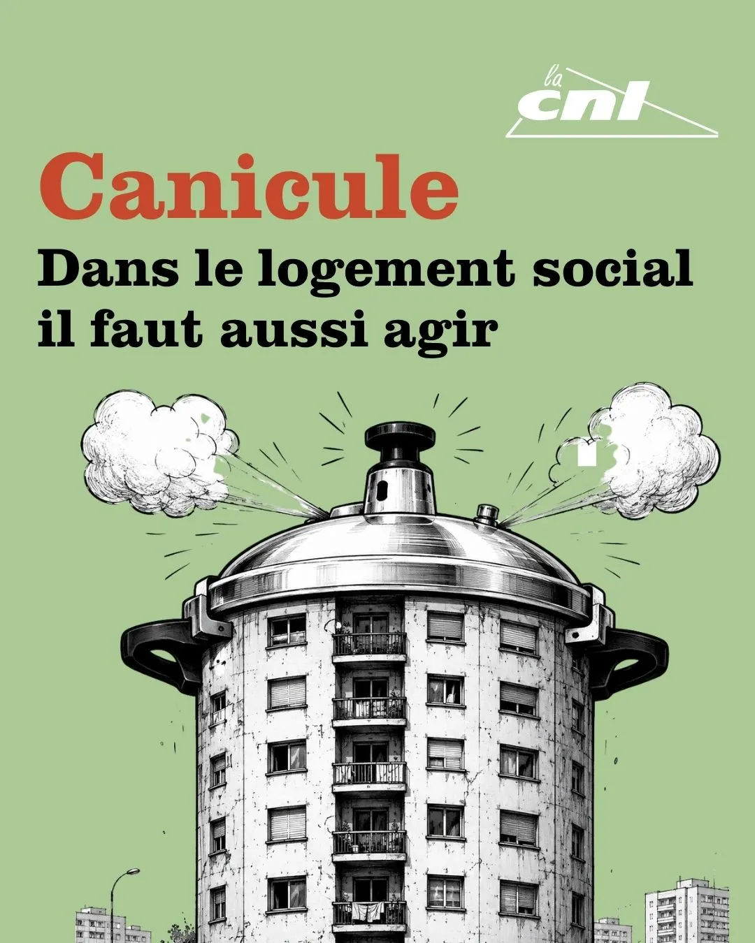 Illustration d'un immeuble transformé en cocotte-minute qui fume, logo CNL, titre « Canicule : dans le logement social aussi, il faut agir »